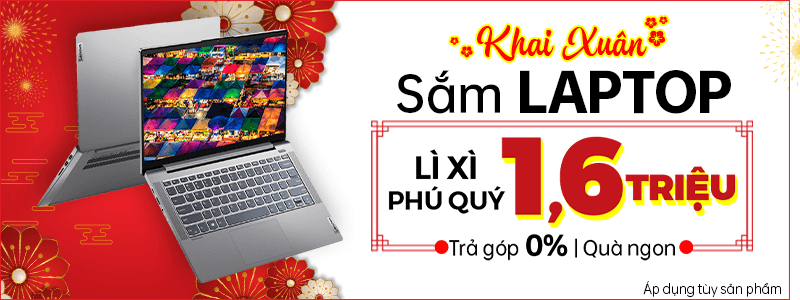 Khai Xuân Sắm Laptop Lì Xì  Đến 1,6 Triệu