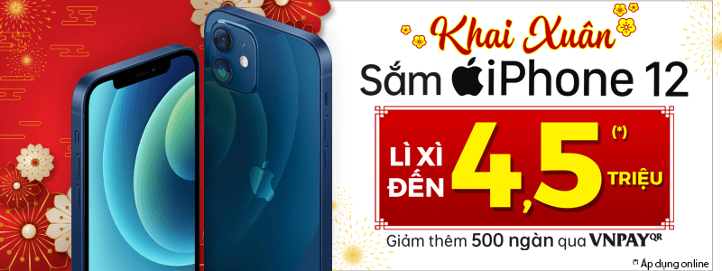 Khai Xuân Sắm iPhone12 Lì Xì Đến 4,5 Triệu